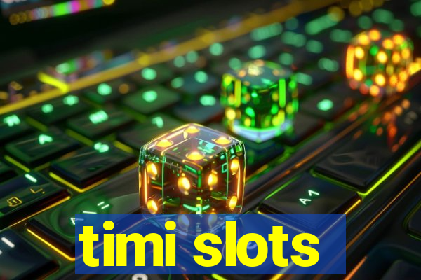 timi slots